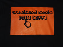Load image into Gallery viewer, WEEKEND MODE ON :: T-Shirt :: REVERSE PRINT DESIGN :: HTV Basic
